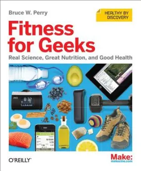 Fitness for Geeks: Real Science, Great Nutrition, and Good Health | O#Science