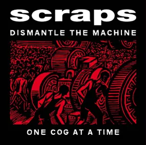 Scraps - Dismantle The Machine One Cog At A Time NEW LP